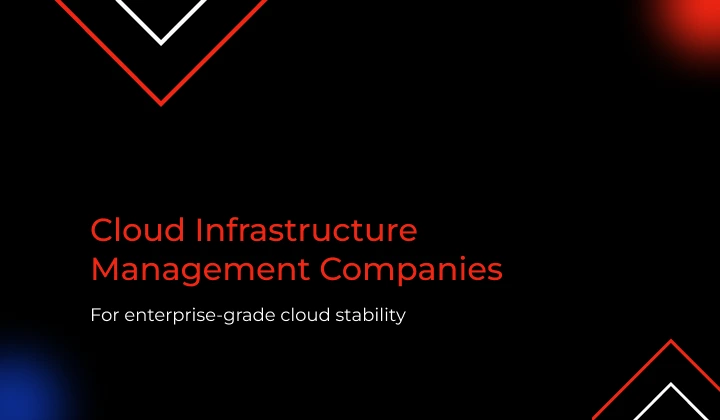 Top Cloud Infrastructure Management Companies